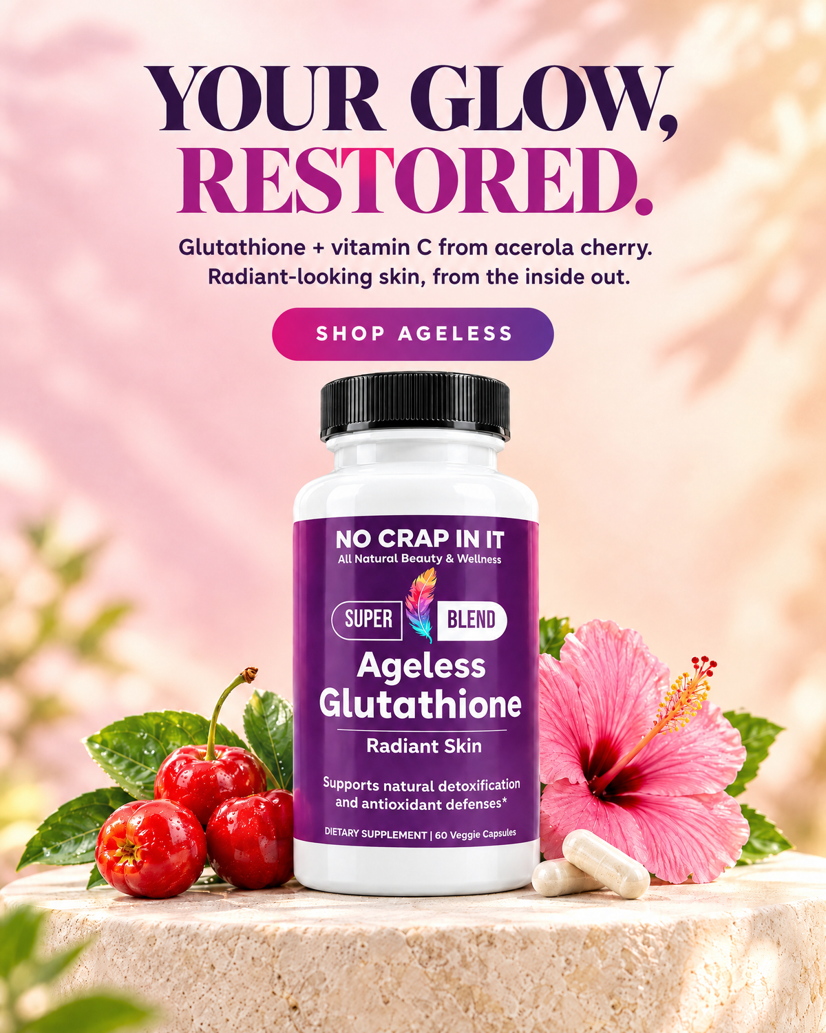 Your glow, restored. Ageless Glutathione with vitamin C from acerola cherry